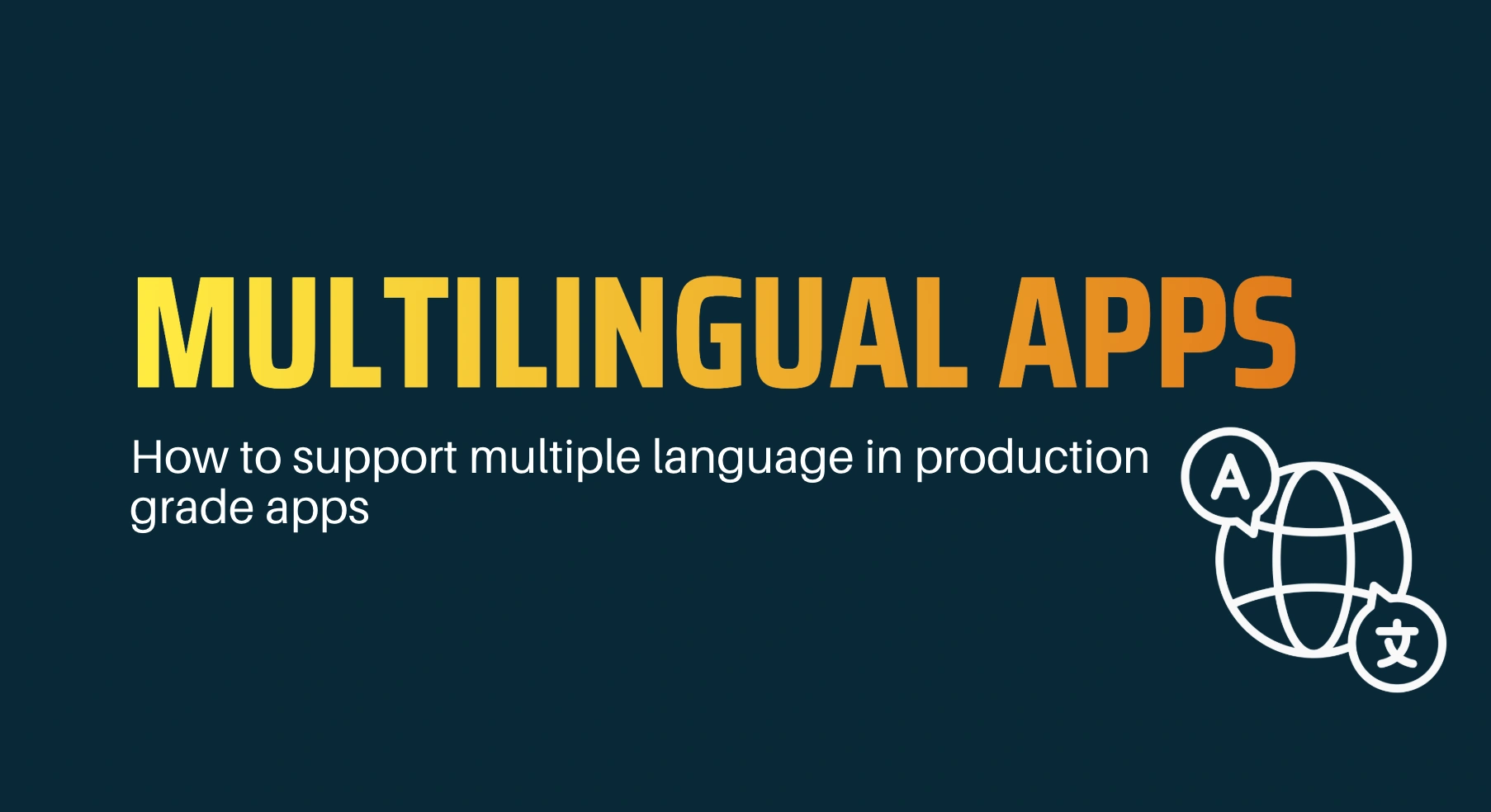 How to Build Multilingual Apps — A Complete Guide